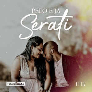 Pelo E Ja Serati