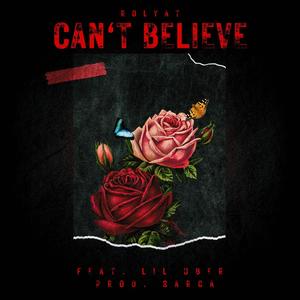 Can't Believe (feat. Lil Uber & Sarca) (Explicit)