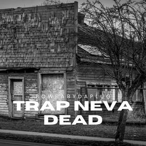 Trap Neva Dead (feat. GGE Huncho) (Radio Edit|Explicit)
