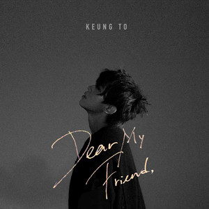 Dear My Friend,-Keung To 姜涛