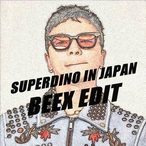SUPERDINO IN JAPAN（BEEX Ed1t）