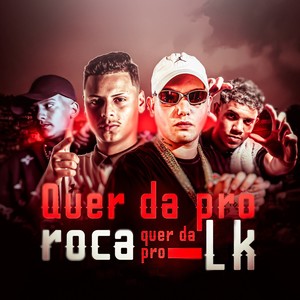 Quer da pro Roca Quer da pro LK (Explicit)