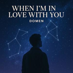 When I'm In Love With You