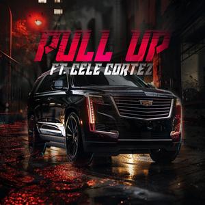 Pull Up (feat. Cele Cortez) (Explicit)