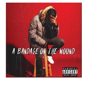 A Bandage On The Wound (Explicit)