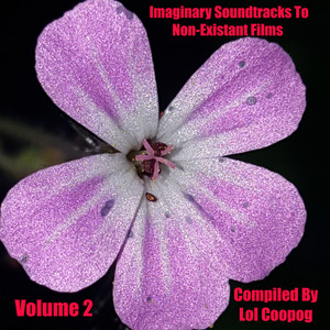 Imaginary Soundtracks to Non-Existant Films, Volume. 2 (Compiled By Lol Coopog) [Explicit]