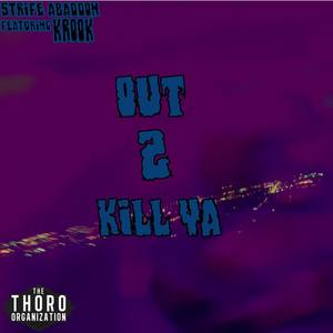 Out 2 Kill Ya (with Krook1) [Explicit]