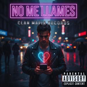 NO ME LLAMES (Explicit)