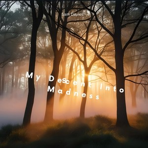 My Descent Into Madness