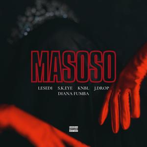 Masoso (feat. Lesedi, S.k.eye, KNBL, J.Drop & Diana Fumba) (Explicit)