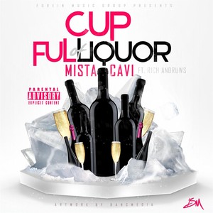 Cup Full of Liquor (feat. Rich Andruws) [Explicit]