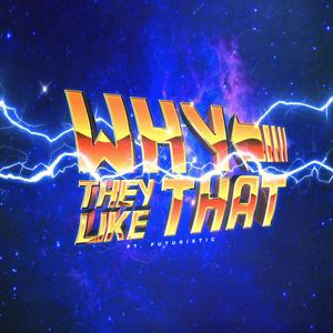 Why They Like That (feat. Futuristic) (Explicit)