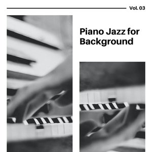 Piano Jazz for Background, Vol. 03