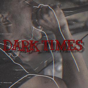Dark Times (Explicit)