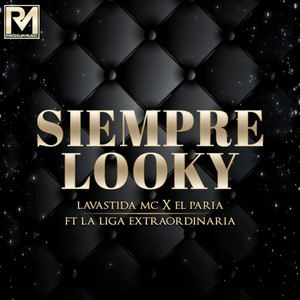 Siempre Looky (feat. El Paria & La Liga Extraordinaria) [Explicit]