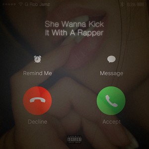 She Wanna Kick It With a Rapper (Explicit)