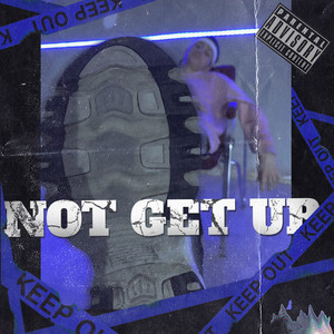 Not Get Up (Explicit)