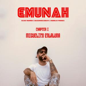 EMUNAH CAPITULO 01 (feat. MIGUELITO ENLALUNA)