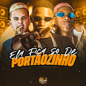Ela Fica Só de Portãozinho (Explicit)
