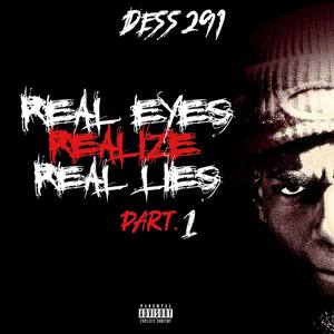 Real Eyes Realize Real Lies PART 1 (Explicit)