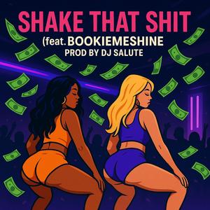 Shake That **** (feat. Bookiemeshine) (Explicit)