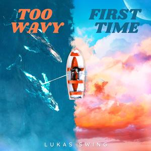 Too Wavy / 1st time (Explicit)