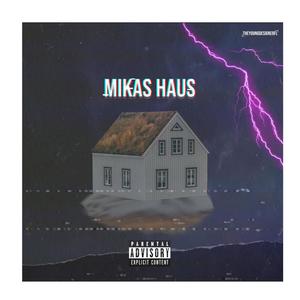 Mikas Haus (Explicit)