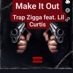 Make It Out (feat. Lil Curtis) (Explicit)