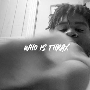 Who Is Thrax (Explicit)