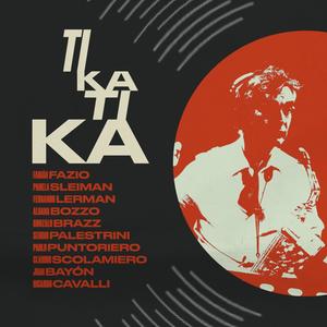 Tikatika (feat. Ricardo Cavalli, Juan Bayón, Fernando Lerman, Claudio Scolamiero, Pablo Puntoriero, Aldana Bozzo, Pamela Sleiman, Sergio Palestrini & Gonzalo Braz)