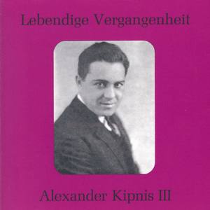 Lebendige Vergangenheit - Alexander Kipnis (Vol.3)