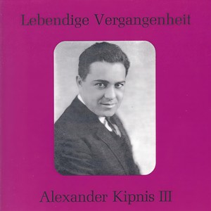 Lebendige Vergangenheit - Alexander Kipnis (Vol.3) - Vous qui faites l'endormie (Faust)
