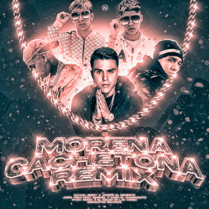 Morena Cachetona (Remix) [Explicit]