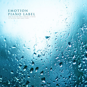 빗소리를 들으며 그리움에 젖는 시간 (감성 피아노) (Time To Get Wet With Longing Listening To The Rain (Emotional Piano))