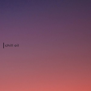 chill oil