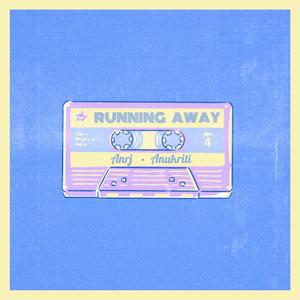 Running Away (feat. Anukriti)