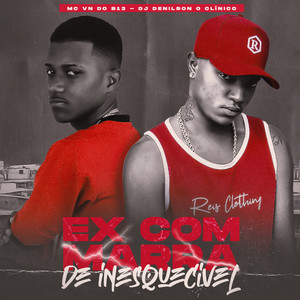 Ex Com Marra de Inesquecível (Explicit)