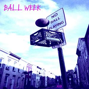 BALL WEEK (Explicit)