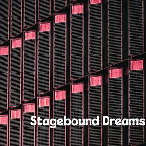 Stagebound Dreams