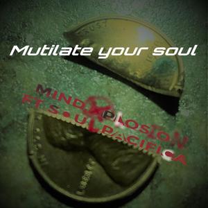 Mutilate your soul (feat. Soul Pacifica)