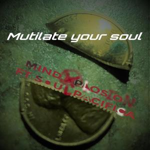 Mutilate your soul(feat. Soul Pacifica)