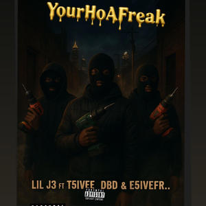 Your Ho A Freak (feat. Lil J3 & T5ivee_dbd) (Explicit)