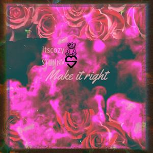 Make it right (feat. Itscozyy) (Explicit)