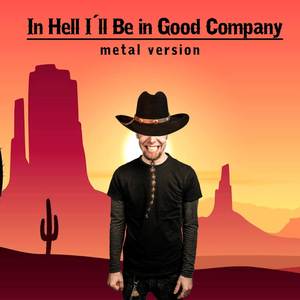 In Hell I'll Be in Good Company (Metal Version)