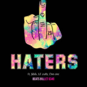 Haters (feat. Jkhils, Lil’ crafty & Don cinz)