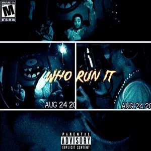 WHO RUN IT (Remix) [Explicit]