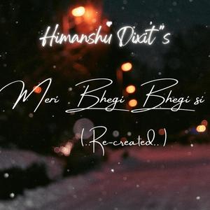 Meri Bhegi Bhegi si(Recreated)