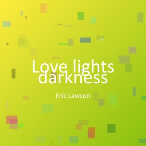 Love lights darkness