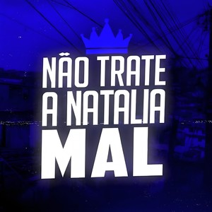 NÃO TRATE A NATALIA MAL (Explicit)