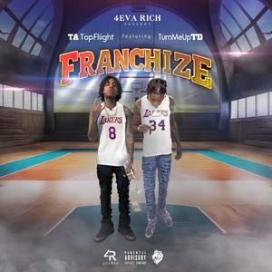 Franchize (feat. TA Topfliight & TURN ME UP TD) (Explicit)